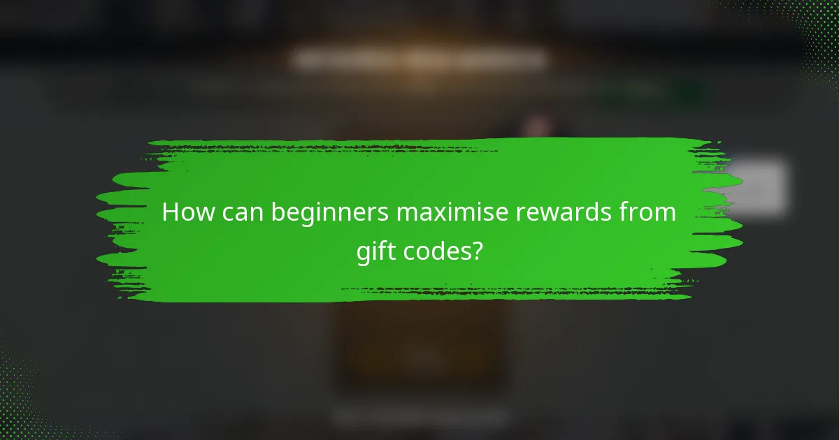 How can beginners maximise rewards from gift codes?