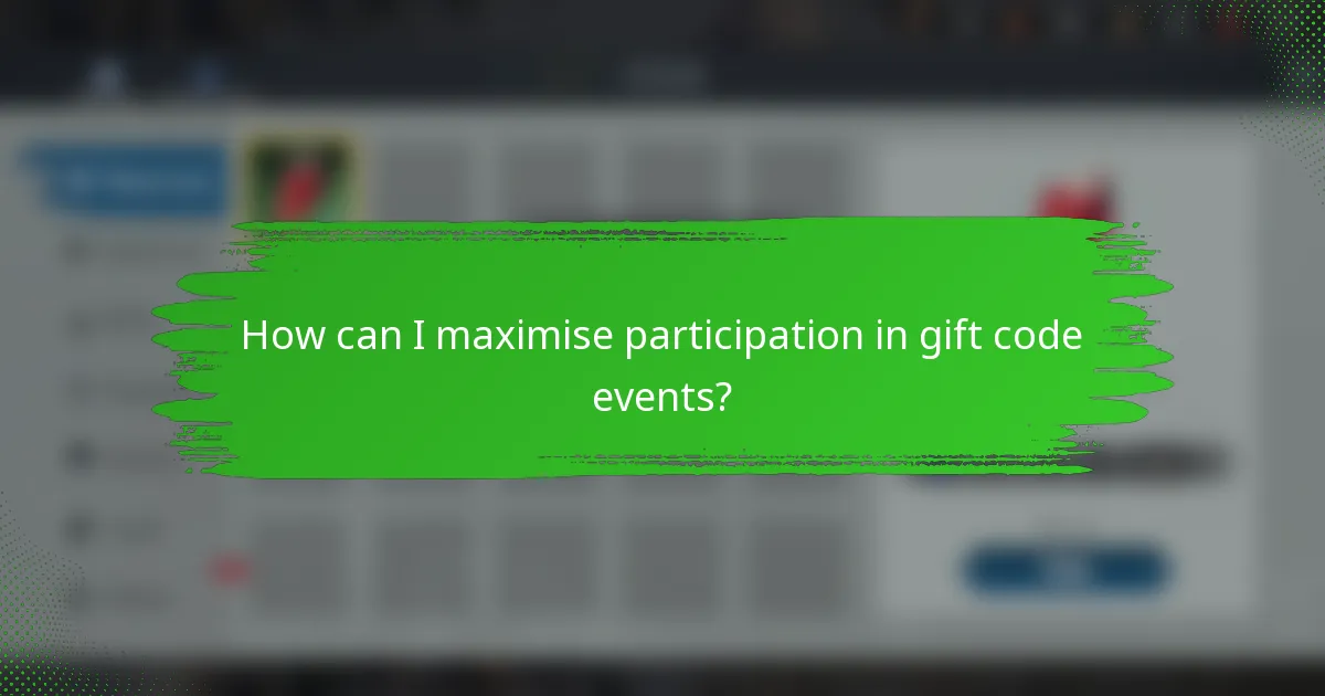 How can I maximise participation in gift code events?