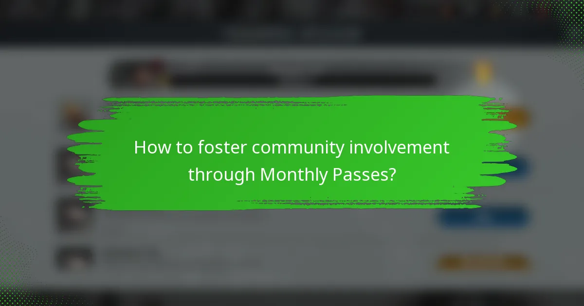 How to foster community involvement through Monthly Passes?