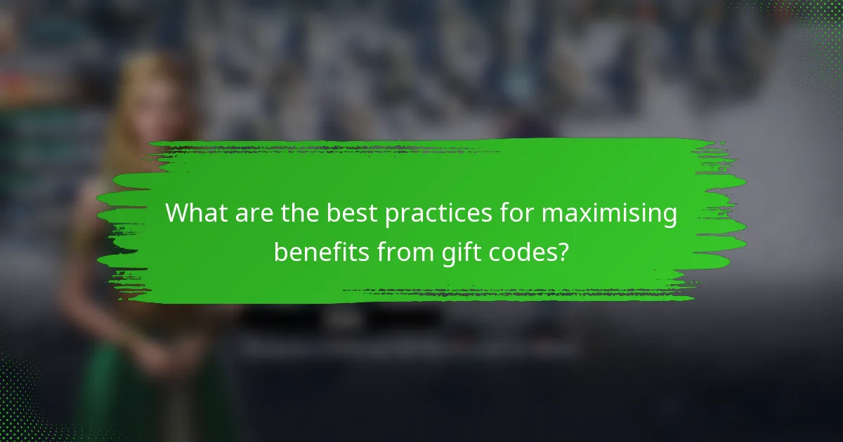 What are the best practices for maximising benefits from gift codes?