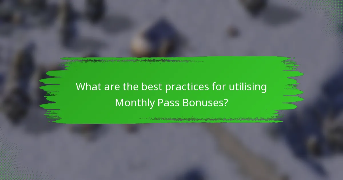 What are the best practices for utilising Monthly Pass Bonuses?