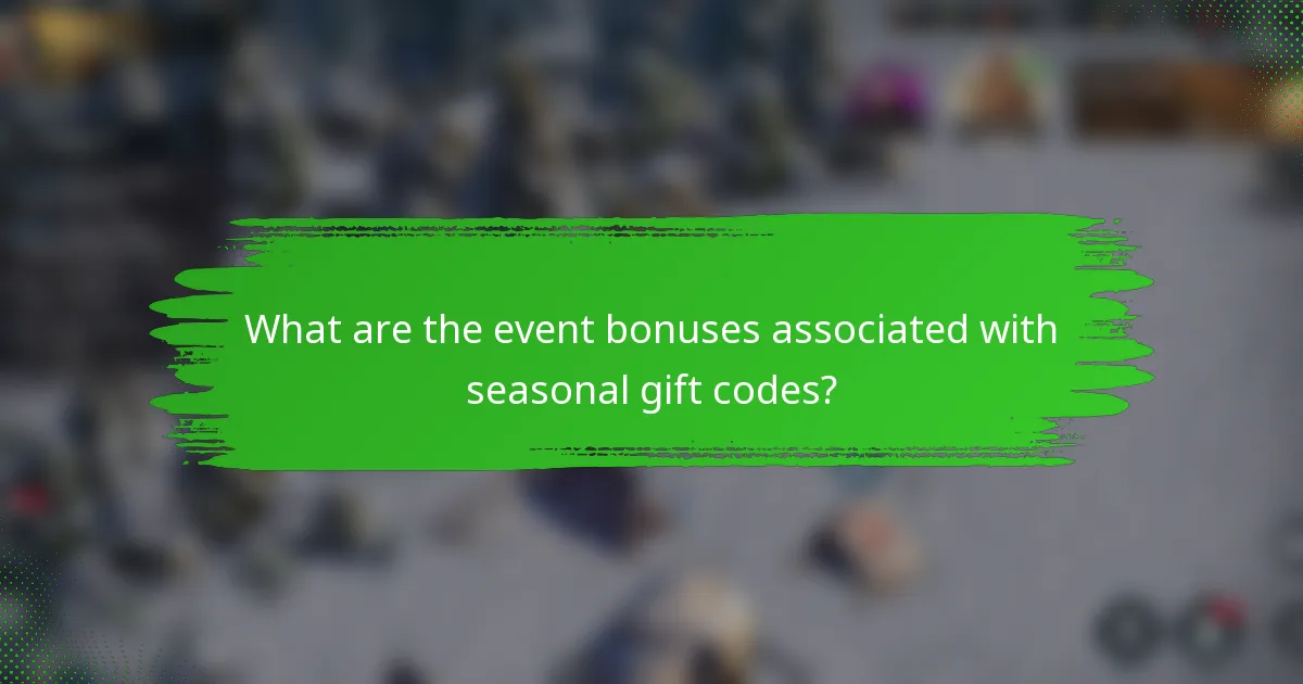What are the event bonuses associated with seasonal gift codes?