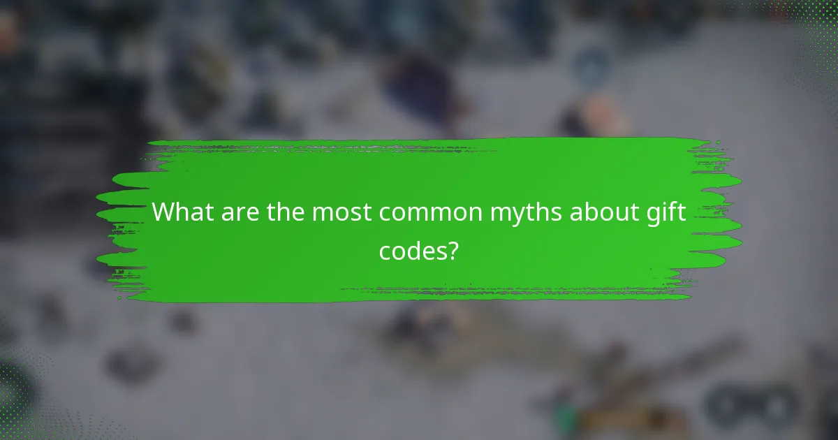 What are the most common myths about gift codes?