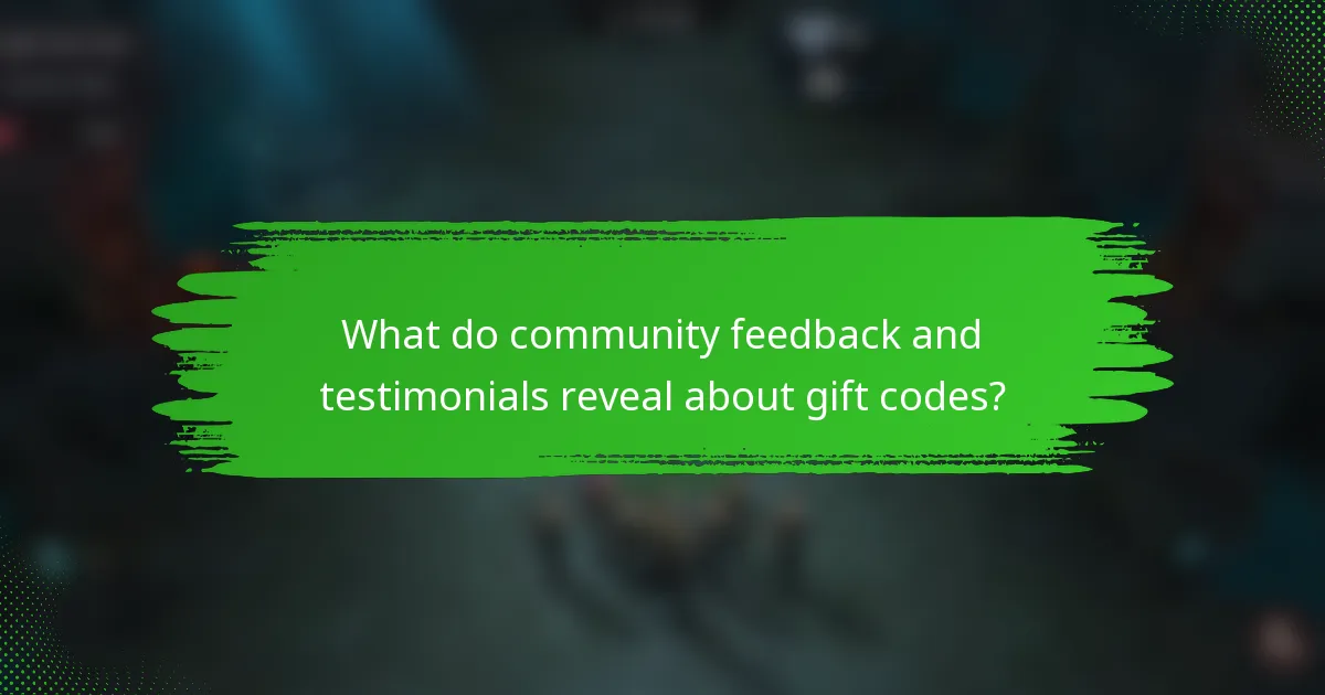 What do community feedback and testimonials reveal about gift codes?