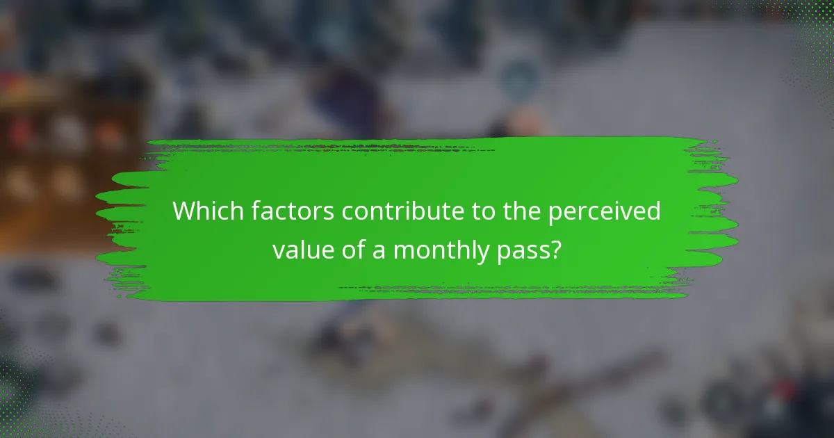 Which factors contribute to the perceived value of a monthly pass?