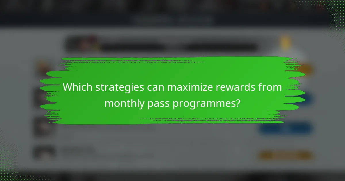 Which strategies can maximize rewards from monthly pass programmes?
