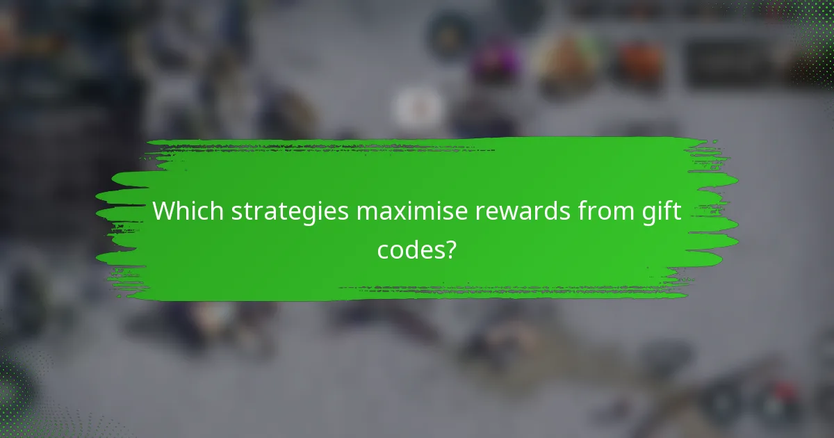 Which strategies maximise rewards from gift codes?