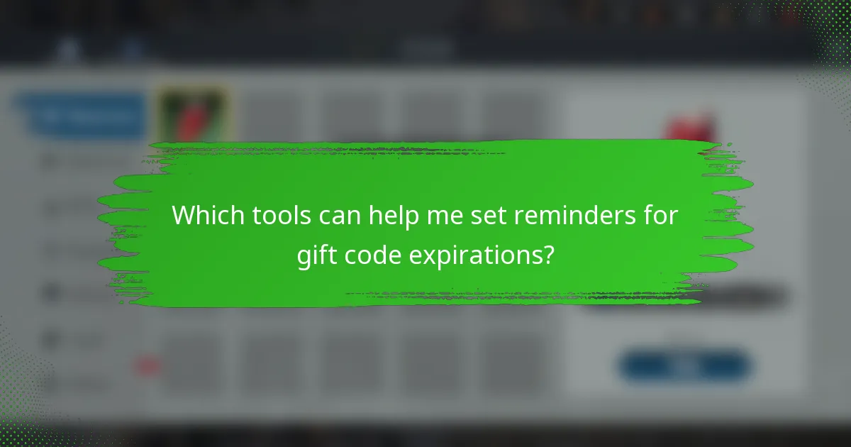 Which tools can help me set reminders for gift code expirations?
