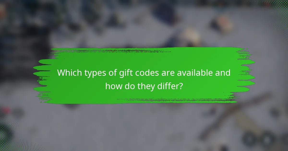 Which types of gift codes are available and how do they differ?